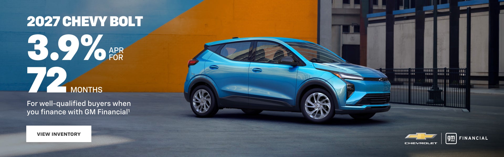 2027 Chevy Bolt. 3.9% APR for 72 months For well-qualified buyers when you finance with GM Financ...